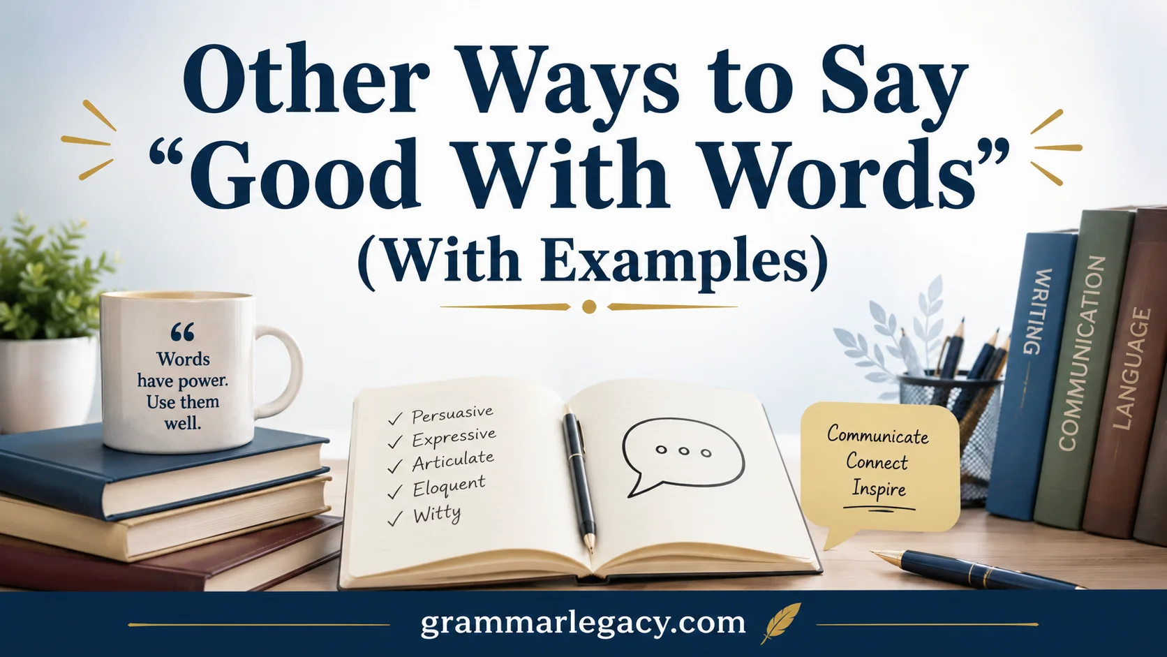 Other Ways to Say “Good With Words” (With Examples)