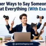 Other Ways to Say Someone Is Good at Everything (With Examples)
