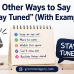 Other Ways to Say “Stay Tuned” (With Examples)