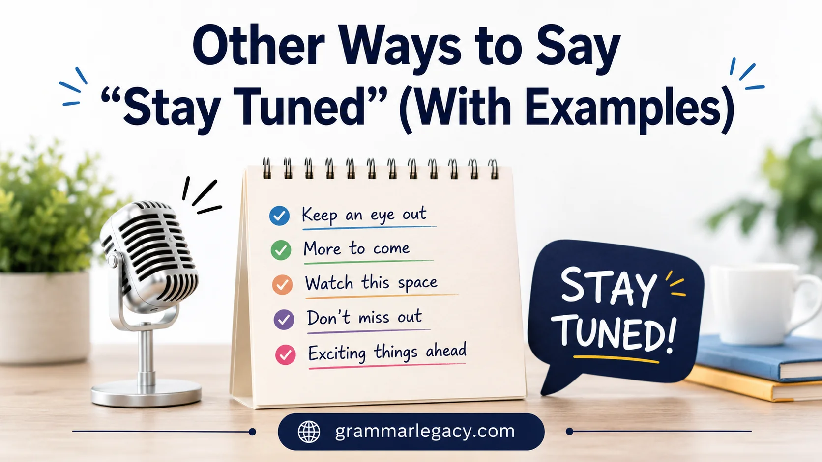 Other Ways to Say “Stay Tuned” (With Examples)