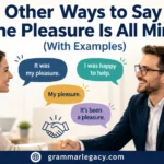 Other Ways to Say “The Pleasure Is All Mine” (With Examples)