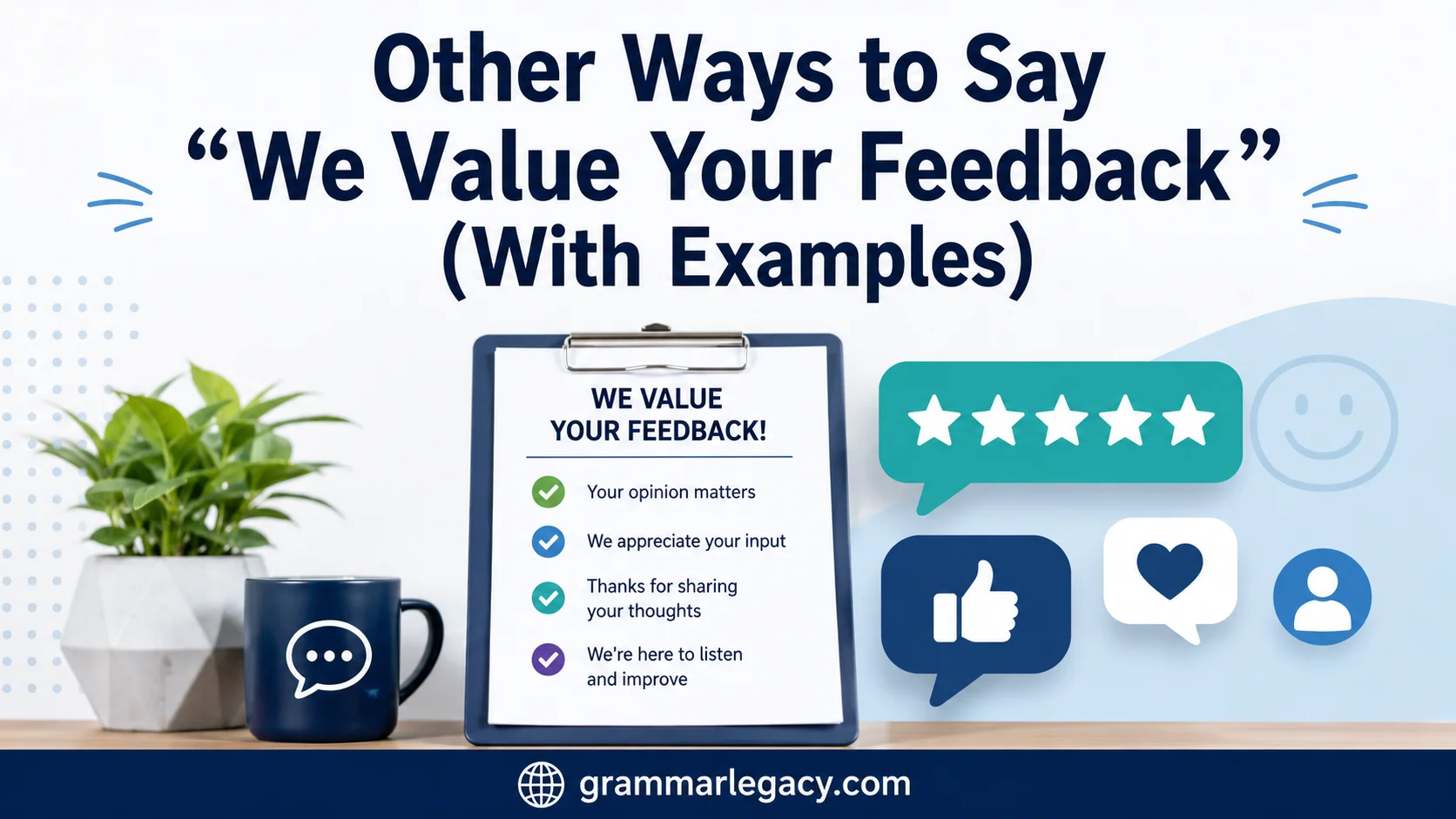Other Ways to Say “We Value Your Feedback” (With Examples)