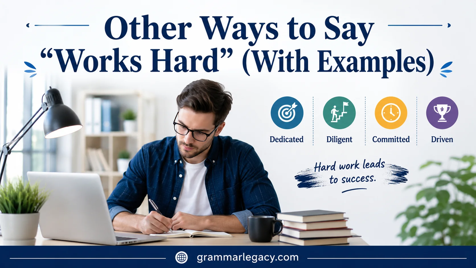 Other Ways to Say “Works Hard” (With Examples)