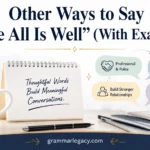 Other Ways to Say “Hope All Is Well” (With Examples)