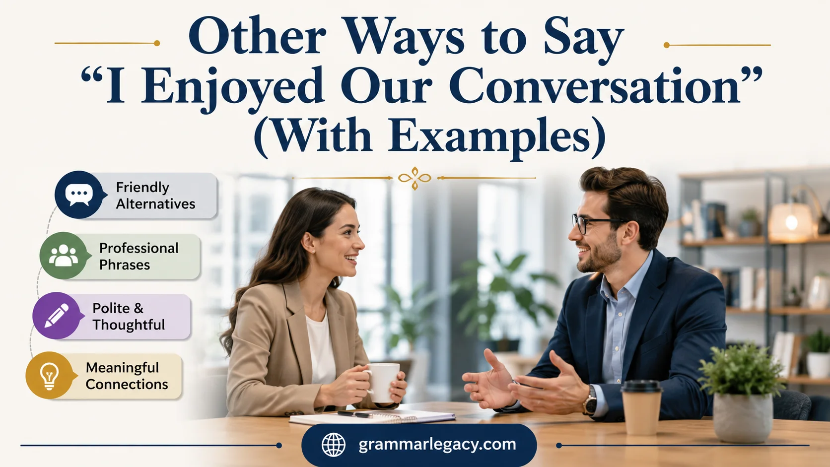Other Ways to Say “I Enjoyed Our Conversation” (With Examples)