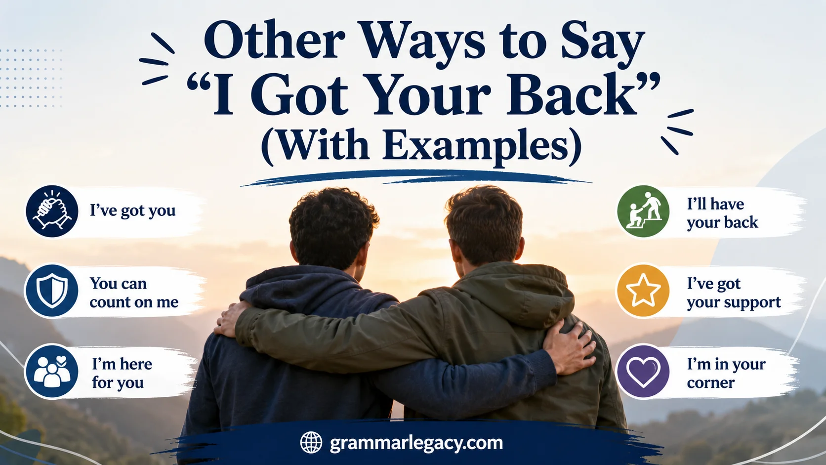 Other Ways to Say “I Got Your Back” (With Examples)