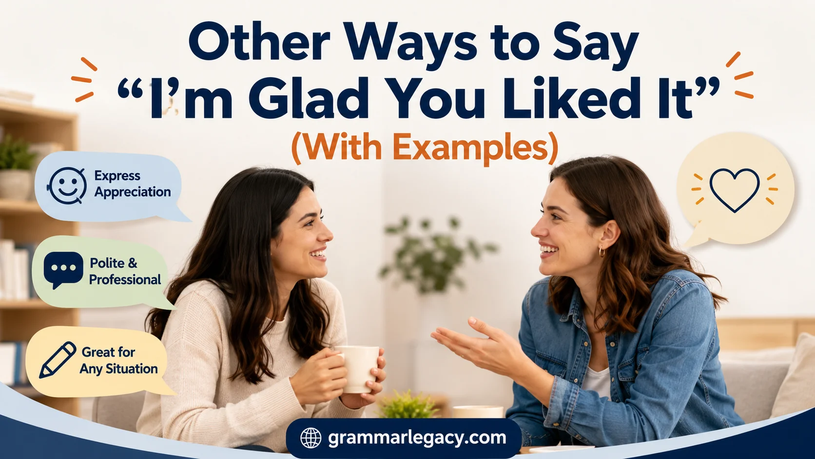 Other Ways to Say “I’m Glad You Liked It” (With Examples)
