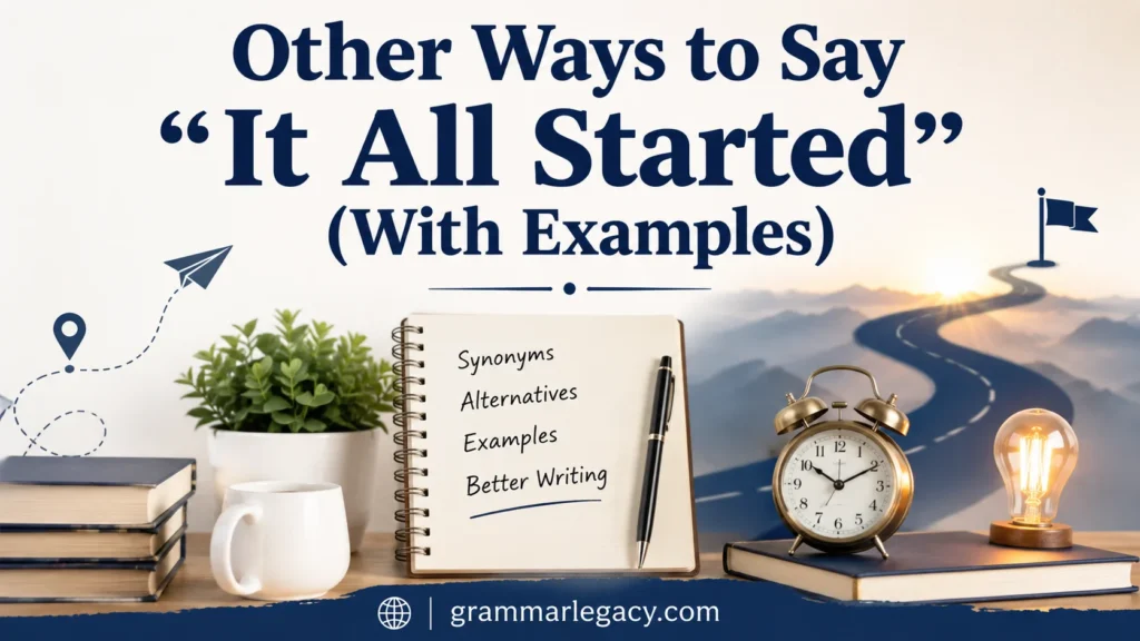Other Ways to Say “It All Started” (With Examples)