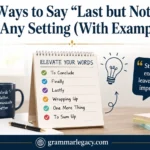 Other Ways to Say “Last but Not Least” in Any Setting (With Examples)