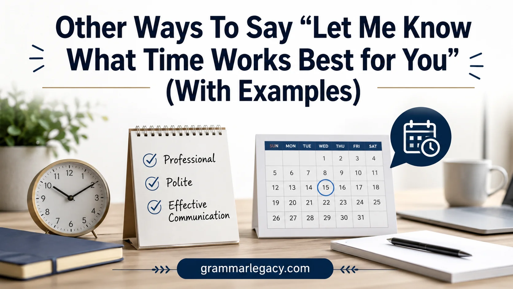 Other Ways To Say “Let Me Know What Time Works Best for You” (With Examples)