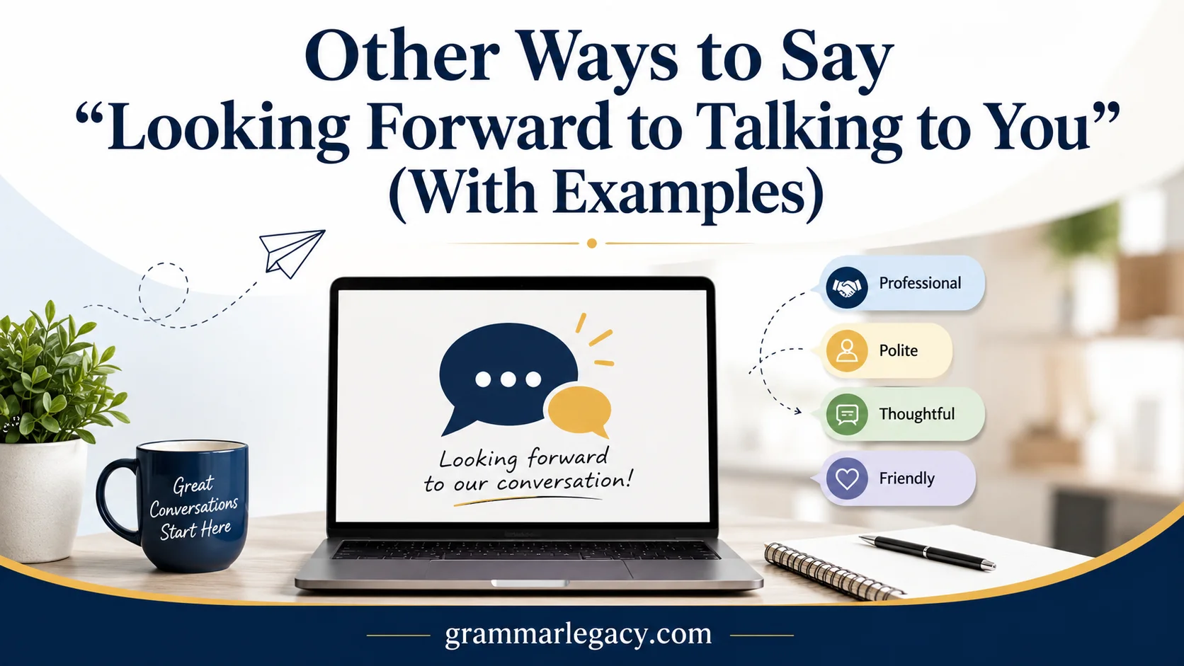 Other Ways to Say “Looking Forward to Talking to You” (With Examples)