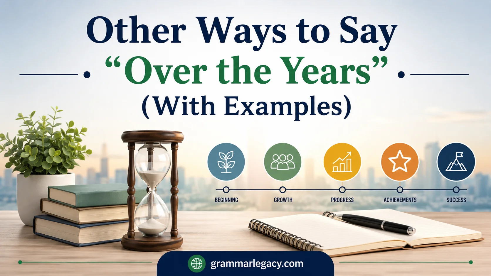 Other Ways to Say “Over the Years” (With Examples)