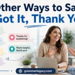 Other Ways to Say “Got It, Thank You”