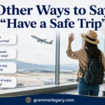 Other Ways to Say “Have a Safe Trip”