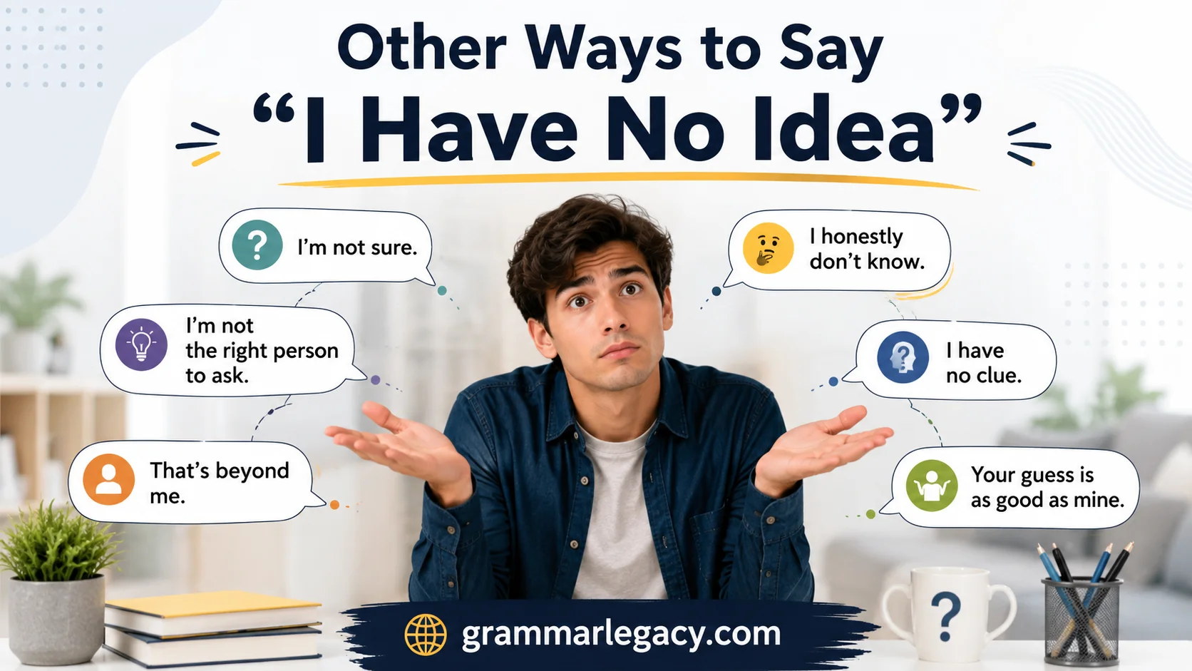Other Ways to Say “I Have No Idea”