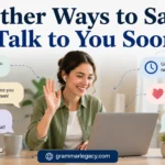 Other Ways to Say “Talk to You Soon”