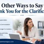 Other Ways to Say “Thank You for the Clarification”