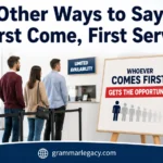 Other Ways to Say “First Come, First Served”