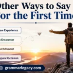 Other Ways to Say “For the First Time”