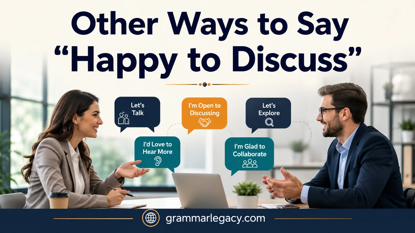 Other Ways to Say “Happy to Discuss”