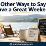 Other Ways to Say “Have a Great Weekend”