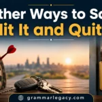 Other Ways to Say “Hit It and Quit It”