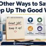 Other Ways to Say “Keep Up The Good Work”