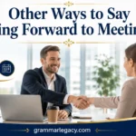 Other Ways to Say “Looking Forward to Meeting You”